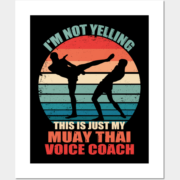 I'm Not Yelling This Is Just My Muay Thai Coach Voice Retro Wall Art by JUST PINK